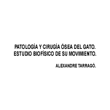 Libro: Patología y cirugía ósea del gato. Estudio biofísico de su movimiento.